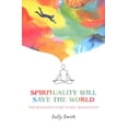 thumbnail image 1 of Pre-Owned Spirituality Will Save The World : The Beginner's Guide to Self-Realization (Paperback), 1 of 1