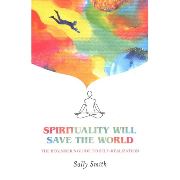 Pre-Owned Spirituality Will Save The World : The Beginner's Guide to Self-Realization (Paperback)