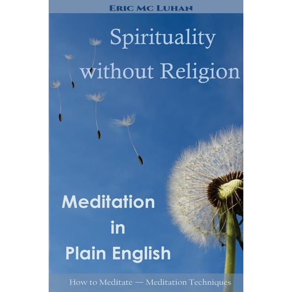 Spirituality Without Religion : Meditation in Plain English
