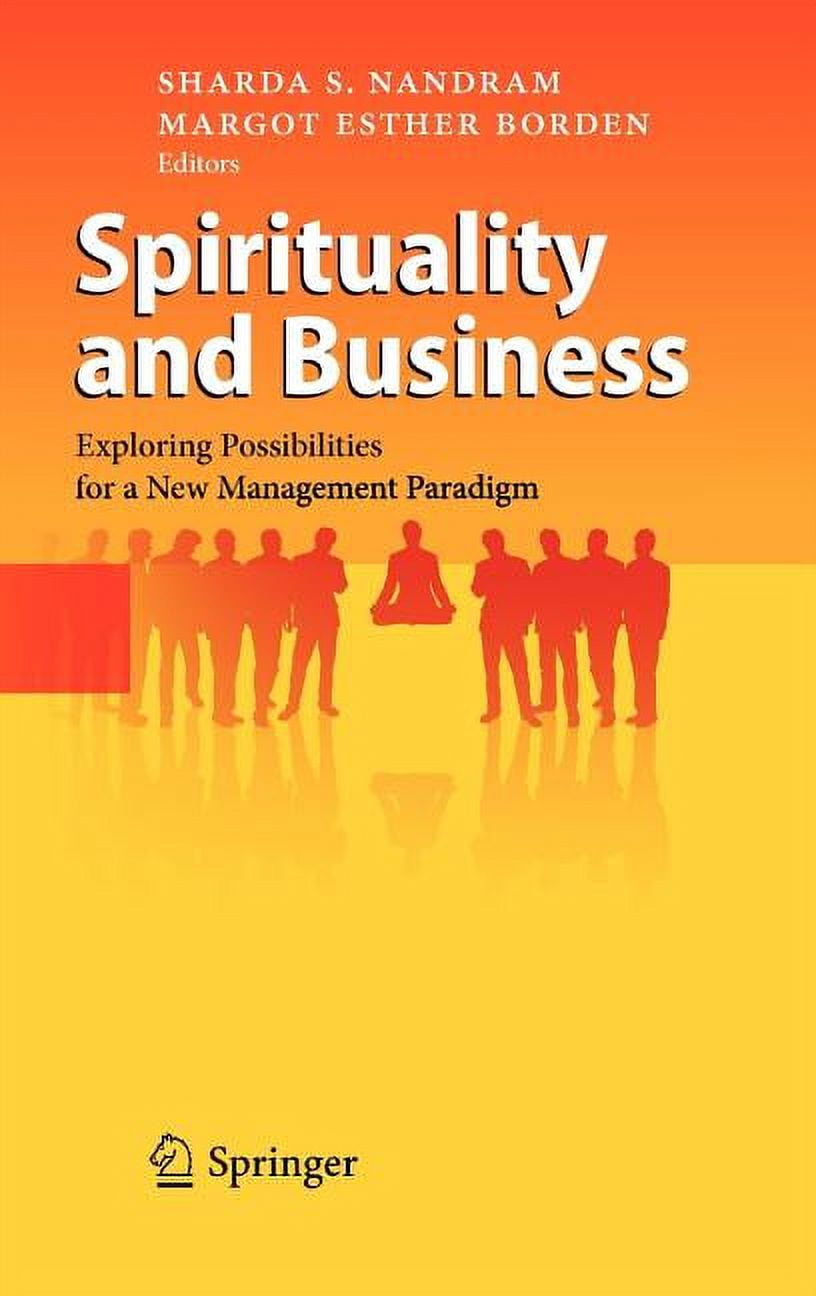 Spirituality and Business: Exploring Possibilities for a New Management ...