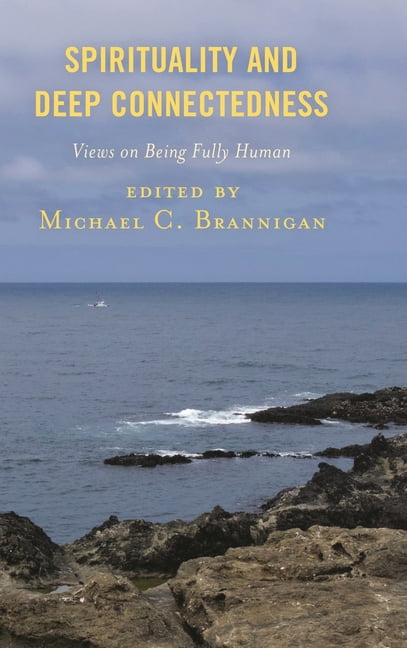 Spirituality and Deep Connectedness: Views on Being Fully Human ...