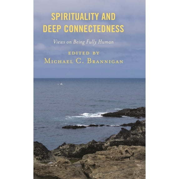 Spirituality and Deep Connectedness: Views on Being Fully Human, (Hardcover)