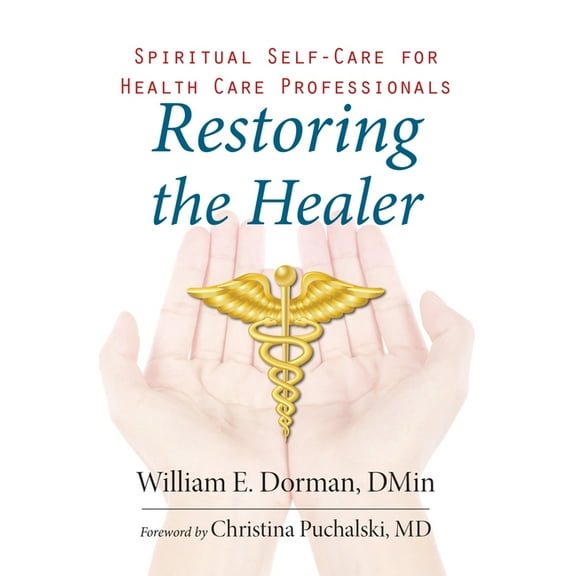 Spirituality and Mental Health: Restoring the Healer : Spiritual Self-Care for Health Care Professionals (Paperback)