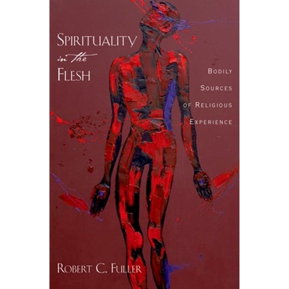Pre-Owned Spirituality in the Flesh (Hardcover 9780195369175) by Fuller
