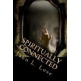 thumbnail image 1 of Spiritually Connected: A Self-Help Guide Towards Understanding Our Natural Abilities From God, (Paperback), 1 of 1