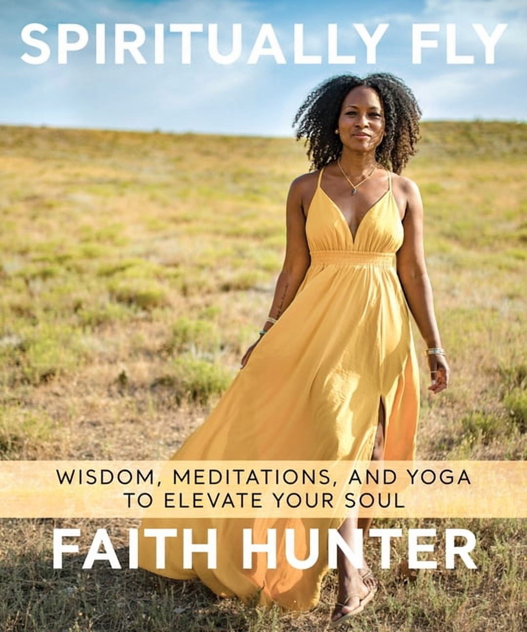 Spiritually Fly: Wisdom, Meditations, and Yoga to Elevate Your Soul, (Paperback)