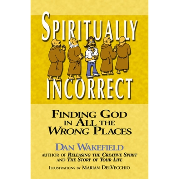 Pre-Owned Spiritually Incorrect: Finding God in All the Wrong Places (Paperback) 1594731373 9781594731372