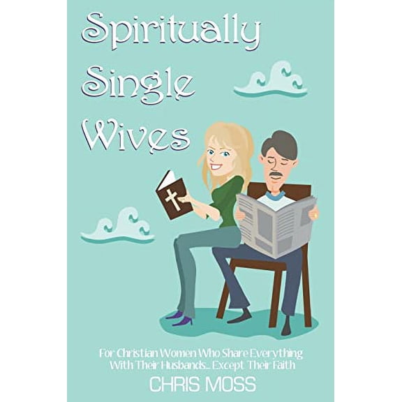 Pre-Owned Spiritually Single Wives: For Christian Wives Who Share Everything With Their Husbands...Except Their Faith Paperback