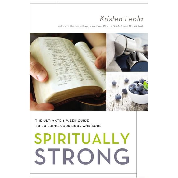 Spiritually Strong: The Ultimate 6-Week Guide to Building Your Body and Soul, (Paperback)