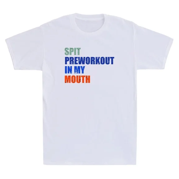 Spit Preworkout In My Mouth Funny Vintage Distressed Workout Unisex T-Shirt
