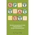 thumbnail image 1 of Pre-Owned Spit That Out!: The Overly Informed Parent's Guide to Raising Children in the Age of Environmental Guilt (Paperback) 0615414656 9780615414652, 1 of 1