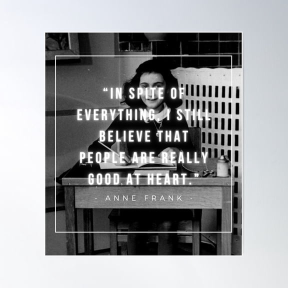 In Spite Of Everything, I Still Believe That People Are Really Good At Heart Anne Frank Poster Wall Art, Modern Wall Decor For Living Room Bedroom, 8x12 UNFRAMED