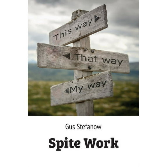 Spite Work Paperback 9655779750 9789655779752 Gus Stefanow