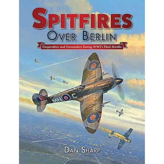 Pre-Owned Spitfires Over Berlin (Hardcover 9781911658047) by Dan Sharp