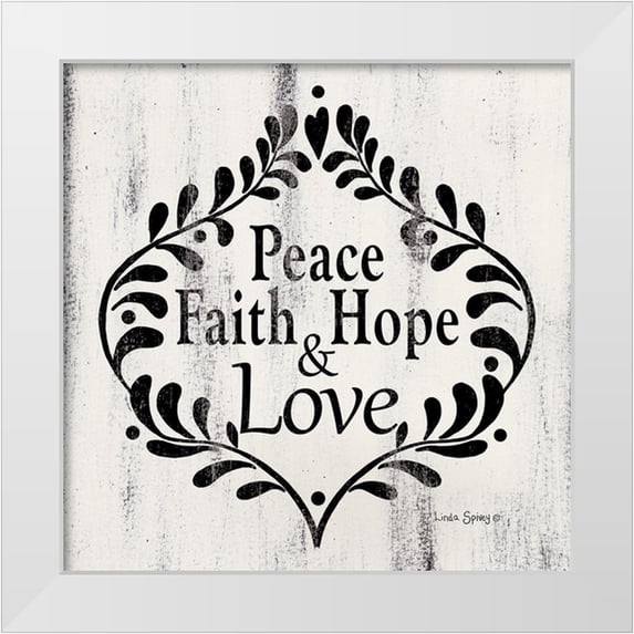 Spivey, Linda 26x26 White Modern Wood Framed Museum Art Print Titled - Peace Faith Hope and Love