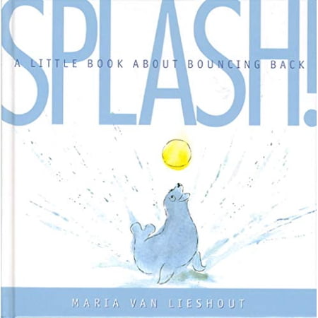 Pre-Owned Splash!: A Little Book about Bouncing Back (Hardcover) 031236914X 9780312369149