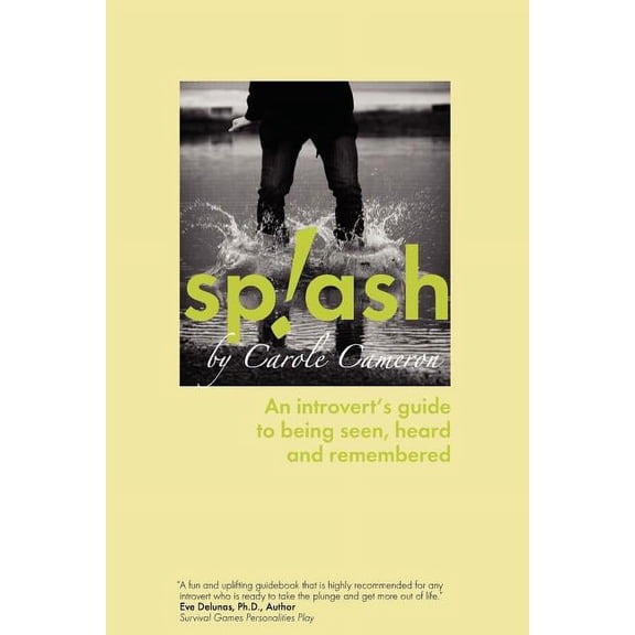 Splash: An Introvert's Guide to Being Seen, Heard and Remembered, (Paperback)