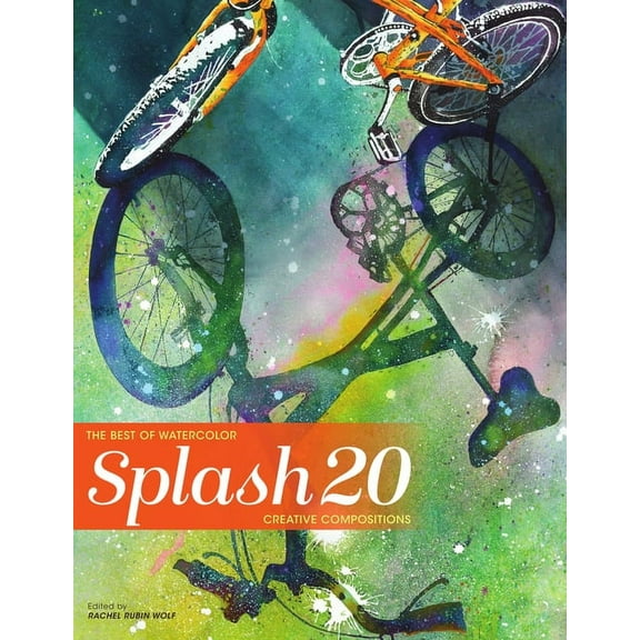 Splash: The Best of Watercolor: Splash 20: Creative Compositions (Hardcover)