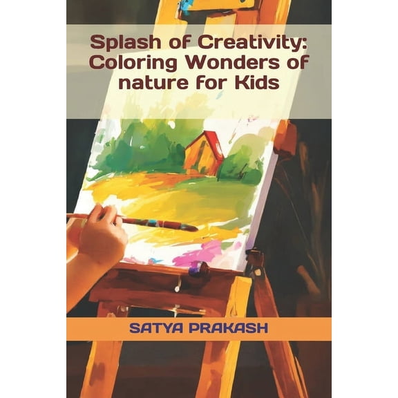 Splash of Creativity: Coloring Wonders of nature for Kids, (Paperback)