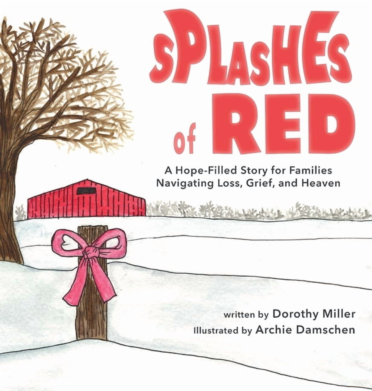 Splashes of Red: A Hope-Filled Story for Families Navigating Loss, Grief, and Heaven, (Hardcover)