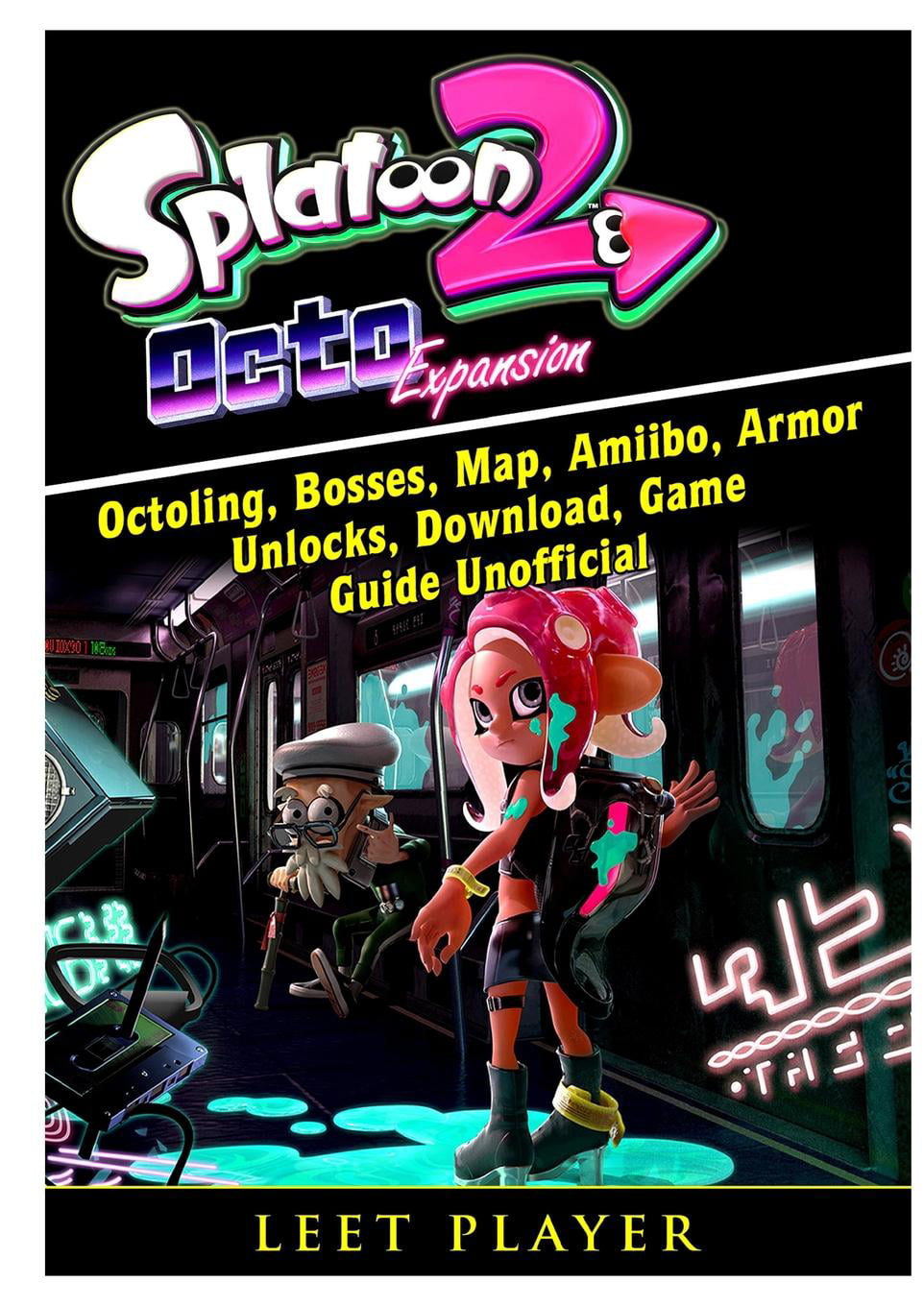 Splatoon 2 Octo Expansion, Octoling, Bosses, Map, Amiibo, Armor, Unlocks, Download, Game Guide Unofficial (Paperback) -