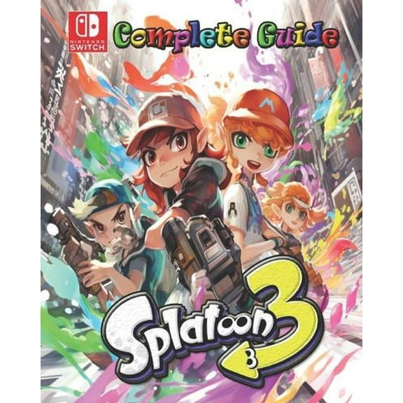 Splatoon 3 Complete Guide: Tips, Tricks, Strategies, Secrets, Walkthrough, Help and More (Paperback) by Eric S Garcia