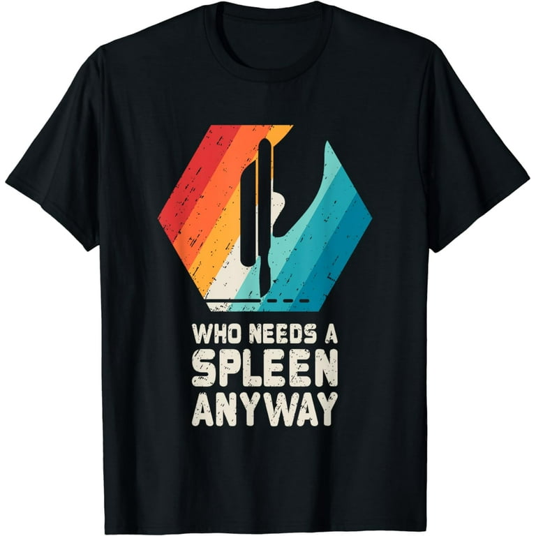 Spleen Removal Surgery Gift T-Shirt Spleen Removal Surgery Gift T-Shirt