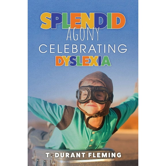 Splendid Agony: Celebrating Dyslexia, (Paperback)