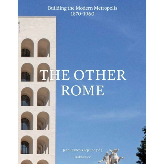 The Other Rome: Building the Modern Metropolis 1870-1960, (Hardcover)