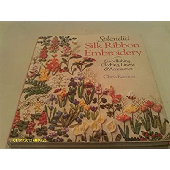 Pre-Owned Splendid Silk Ribbon Embroidery: Embellishing Clothing, Linens and Accessories (Hardcover) 0806948809 9780806948805