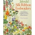 thumbnail image 1 of Pre-Owned Splendid Silk Ribbon Embroidery: Embellishing Clothing, Linens & Accessories (Paperback) 0806948817 9780806948812, 1 of 1