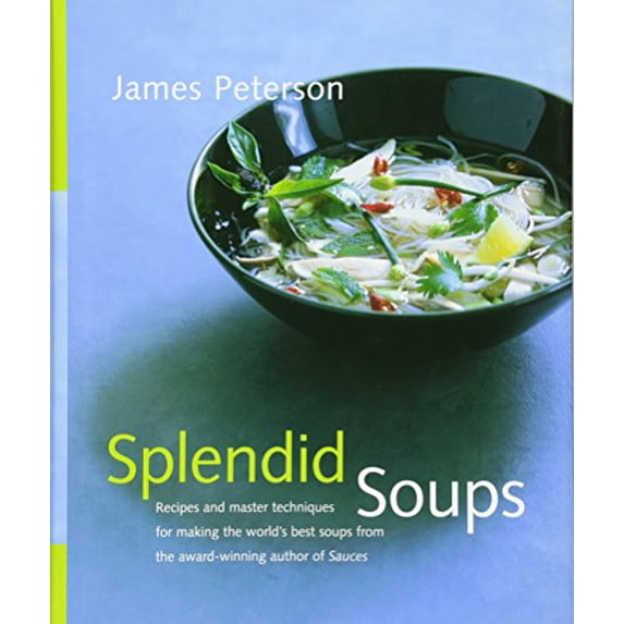 Pre-Owned Splendid Soups : Recipes and Master Techniques for Making the World's Best Soups (Hardcover)