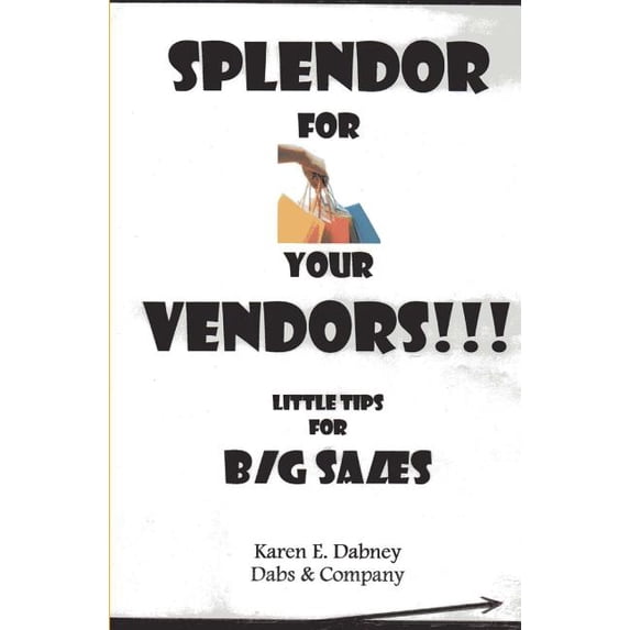 Splendor for Your Vendors!!!: Little Tips for Big Sales (Paperback)