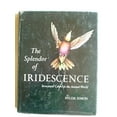 thumbnail image 1 of Pre-Owned The Splendor of Iridescence : Structural Colors in the Animal World (Hardcover) 0396062083 9780396062080, 1 of 1