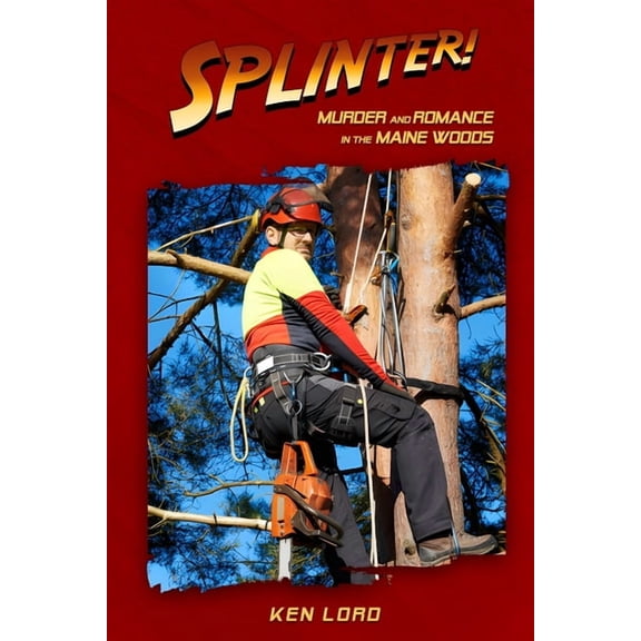 Splinter!: Murder and Romance in the Maine Woods, (Paperback)