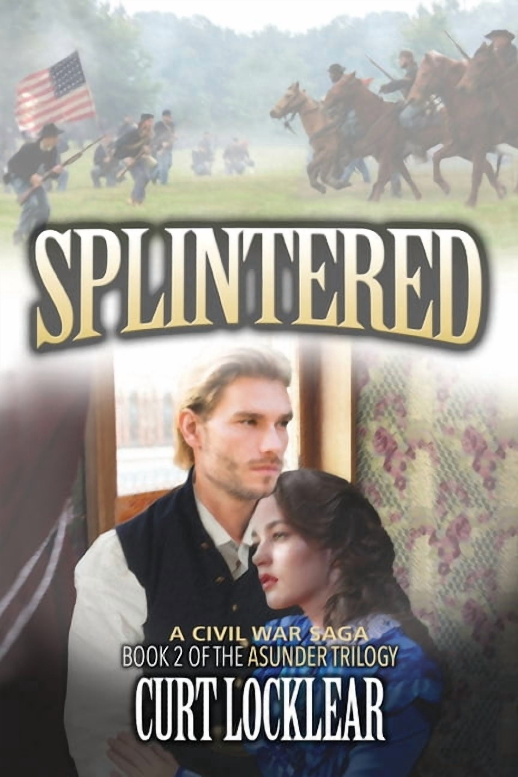 Asunder Trilogy Splintered: A Civil War Saga, Book 2, (Paperback ...