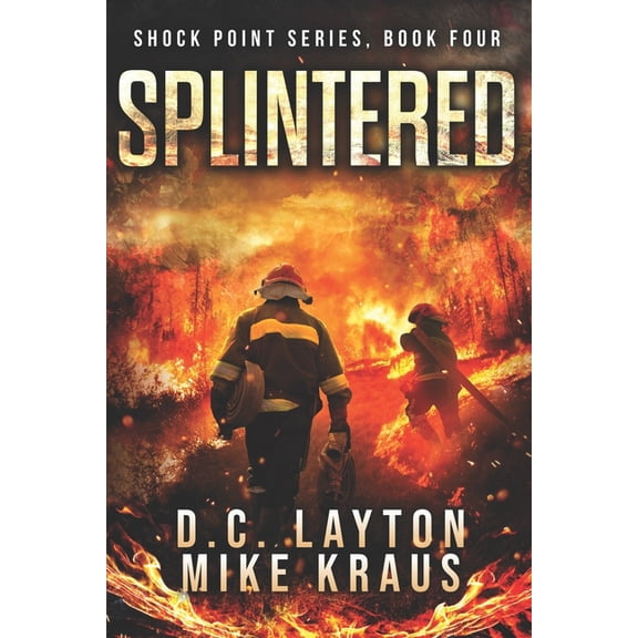 Splintered - Shock Point Book 4: A Thrilling Post-Apocalyptic Survival Series (Paperback) by Mike Kraus, DC Layton