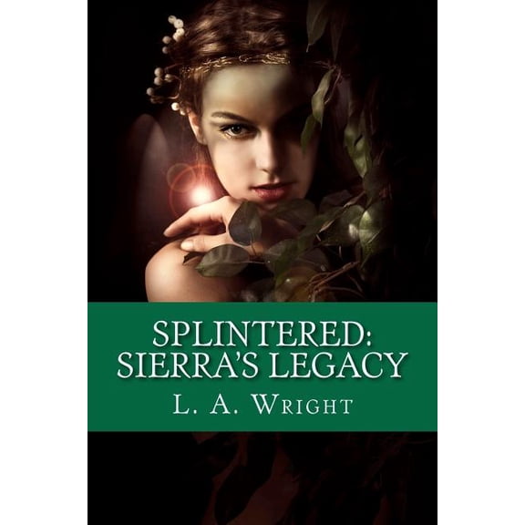 Splintered: Sierra's Legacy: The Eldwitch Chronicles, (Paperback)