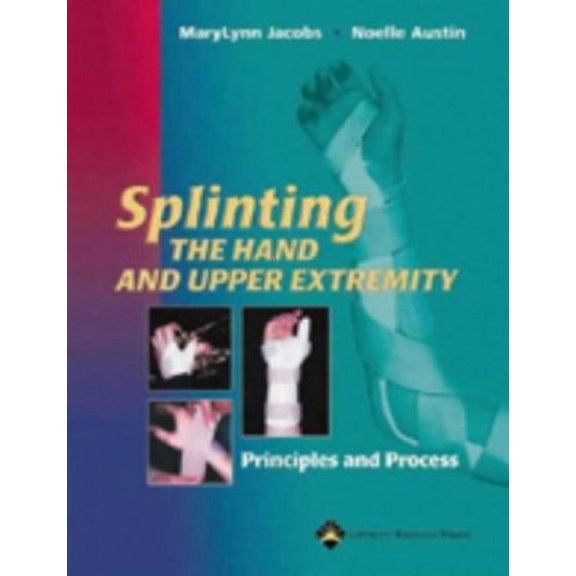 Pre-Owned Splinting the Hand and Upper Extremity: Principles and Process (Unknown) 0683306308 9780683306309