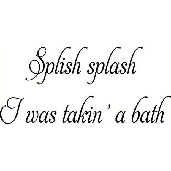 Splish Splash I Was Takin' a Bath, Vinyl Wall Art, Children's Bathroom Decor, Bath Decals, Bathroom Art, Bathroom Decals, Bathroom Decal, Bathroom Decor, Bathroom Decor Wall Art, Bathroom Wall Art