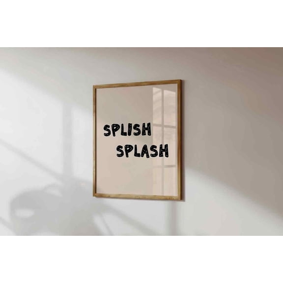 Splish Splash Print, Bathroom Quote Poster, Unframed Paper Poster 8x10in