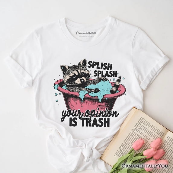 Splish Splash Your Opinion Is Trash Raccoon T-Shirt, Humor Vintage Meme Tee