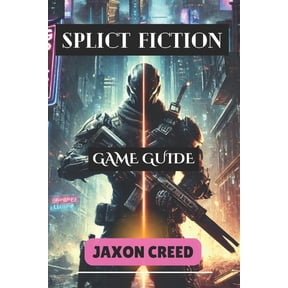 Split Fiction Game Guide: Master Every Move: Uncover Hidden Secrets, Tactics, and Strategies for Unstoppable Success, (Paperback)