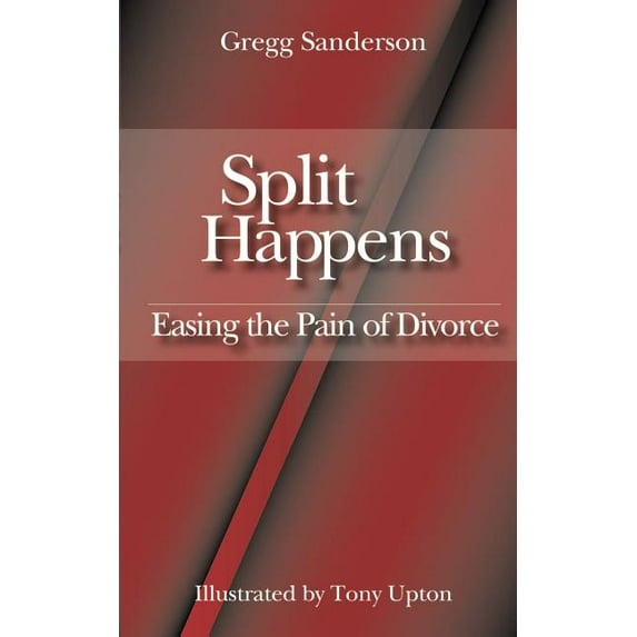 Split Happens: Easing the Pain of Divorce (Paperback)