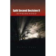 Split Second Decision LL Apprehended, (Hardcover)