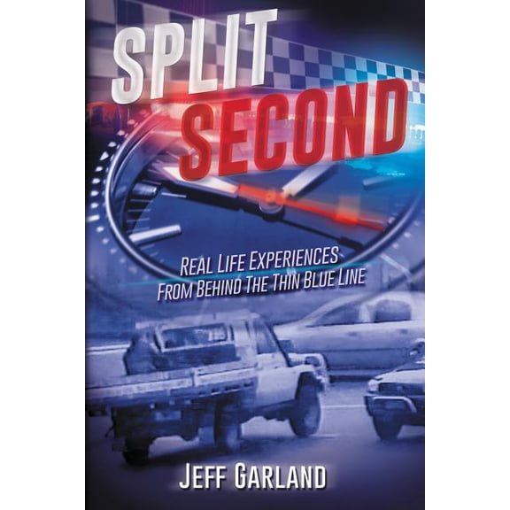 Split Second: Real Life Experiences From Behind The Thin Blue Line, (Paperback)