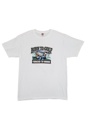 Split Tee Mens White Born To Golf Forced To Work Short Sleeve T-Shirt Large