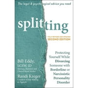 Splitting Protecting Yourself While Divorcing Someone with Borderline or Narcissistic Personality Disorder Edition 2 Paperback