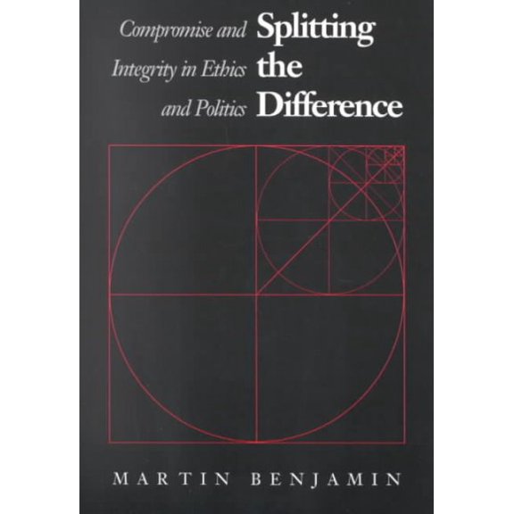 Pre-Owned Splitting the Difference: Compromise and Integrity in Ethics and Politics (Paperback) 0700604553 9780700604555
