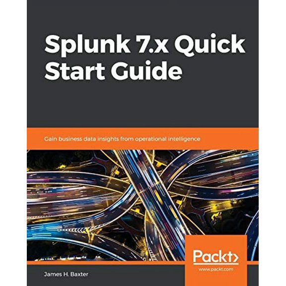 Pre-Owned Splunk 7.x Quick Start Guide (Paperback) 1789531098 9781789531091